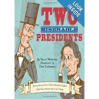 Two Miserable Presidents Everything Your Schoolbooks Didn't Tell You About the Civil War Steve Sheinkin, Tim Robinson Books