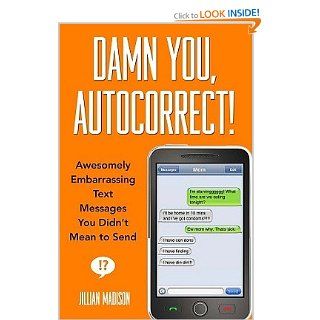 Damn You, Autocorrect Awesomely Embarrassing Text Messages You Didn't Mean to Send [Paperback]  Hyperion  Books