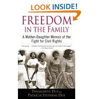 Freedom in the Family A Mother Daughter Memoir of the Fight for Civil Rights Tananarive Due, Patricia Stephens Due 9780345447340 Books