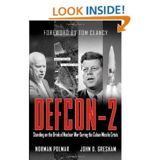 DEFCON 2 Standing on the Brink of Nuclear War During the Cuban Missile Crisis Norman Polmar, John D. Gresham, Tom Clancy 9780471670223 Books