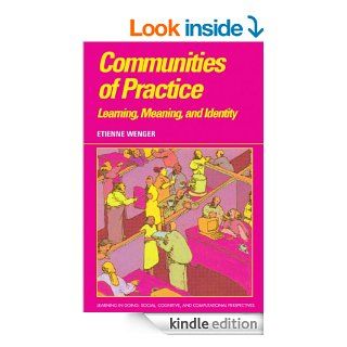 Communities of Practice (Learning in Doing Social, Cognitive and Computational Perspectives)   Kindle edition by Etienne Wenger. Professional & Technical Kindle eBooks @ .