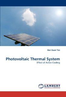 Photovoltaic Thermal System Effect of Active Cooling (9783843368261) Han Guan Teo Books
