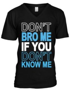 Don't Bro Me If You Don't Know Me Mens V Neck T shirt, Big and Bold Funny Statements Men's V neck Tee Shirt Clothing