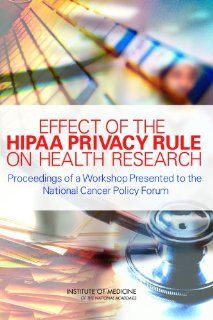 Effect of the HIPAA Privacy Rule on Health Research Proceedings of a Workshop Presented to the National Cancer Policy Forum (9780309102919) Institute of Medicine, National Cancer Policy Forum, Roger Herdman, Harold Moses Books