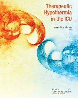 Therapeutic Hypothermia in the ICU (9780936145716) Society of Critical Care Medicine Books