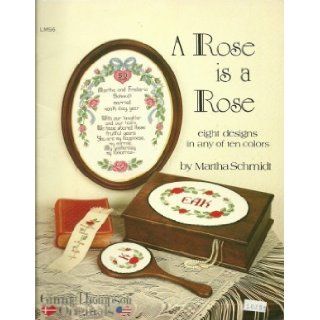 A Rose is a Rose (Counted Cross Stitch graphs    Eight designs in any of ten colors, LMS6) Martha Schmidt Books
