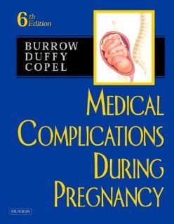 Medical Complications During Pregnancy, 6e (Burrow, Medical Complications During Pregnancy) 9780721604350 Medicine & Health Science Books @