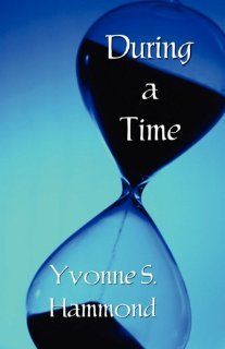 During a Time (9781462602759) Yvonne S. Hammond Books