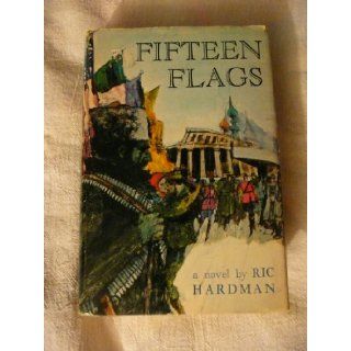 Fifteen Flags ***Novel*** (About U.S. Intervention in Siberia During Bolshevik Revolution) RIC HARDMAN Books