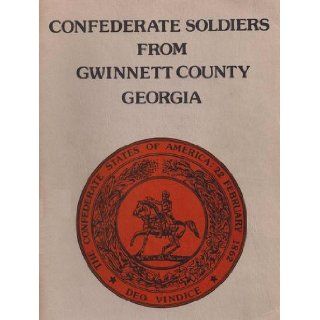 An index to Confederate soldiers in Gwinnett County, Georgia, units during the War Between the States, 1861 1865 J. Tracy. Power Books