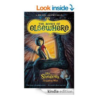 The Shadows The Books of Elsewhere Volume 1   Kindle edition by Jacqueline West. Children Kindle eBooks @ .
