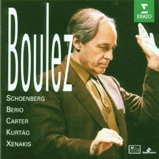 Pierre Boulez ~ Schoenberg  Berio  Carter  Kurtg  Xenakis Music