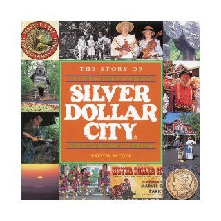 The story of Silver Dollar City A pictorial history of Branson's famous Ozark Mountain village theme park Crystal Payton 9780965998307 Books