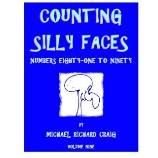 Counting Silly Faces Numbers Eighty One to Ninety Michael Richard Craig 9781460961735 Books