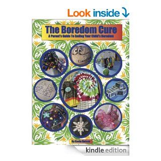 The Boredom Cure A Parent's Guide to Ending Your Child's Boredom eBook Kevin Hutson, donethewriteway Kindle Store