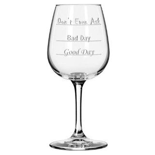 Good Day   Bad Day   Don't Even Ask Wine Glass Kitchen & Dining