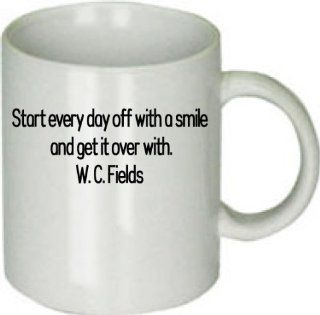 Funny Quote "Start Every Day Off with a Smile and Get It Over With" Custom Ceramic Coffee Mug  