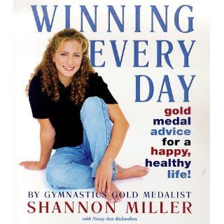 Winning Every Day Shannon Miller 9780553097764 Books