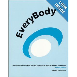 EveryBody  Preventing HIV and Other Sexually Transmitted Diseases, Revised Edition Deborah Schoeberlein 9780967925615 Books