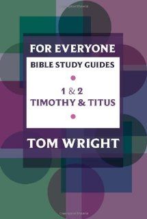 For Everyone Bible Study Guides 1   2 Timothy and Titus Tom Wright, Phyllis J. Le Peau 9780281061822 Books