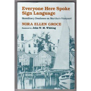 Everyone Here Spoke Sign Language Hereditary Deafness on Martha's Vineyard Nora Ellen Groce, John W. M. Whiting 9780674270411 Books