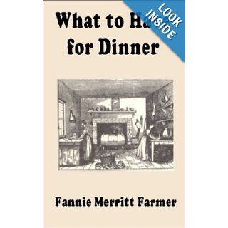 What to Have for Dinner Fannie Merritt Farmer 9781589636644 Books