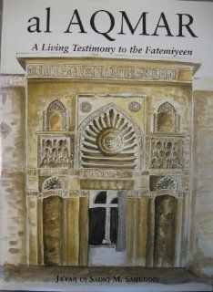 Al Aqmar  A Living Testimony to the Fatemiyeen Ja'far us Sadiq 9780953927005 Books