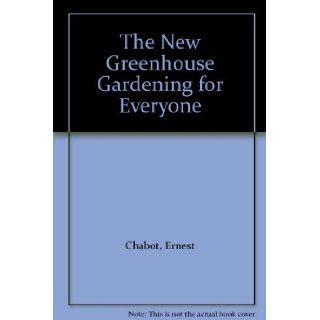 The New Greenhouse Gardening for Everyone Books