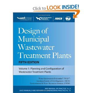 Design of Municipal Wastewater Treatment Plants MOP 8, Fifth Edition (Wef Manual of Practice 8 Asce Manuals and Reports on Engineering Practice, No. 76) Water Environment Federation 9780071663588 Books