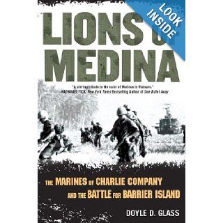 Lions of Medina The Marines of Charlie Company and Their Brotherhood of Valor Doyle D. Glass 9780451224088 Books