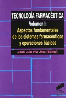 Tecnologia Farmaceutica   Volumen 1 (Spanish Edition) Jose Luis Vila Jato 9788477385370 Books