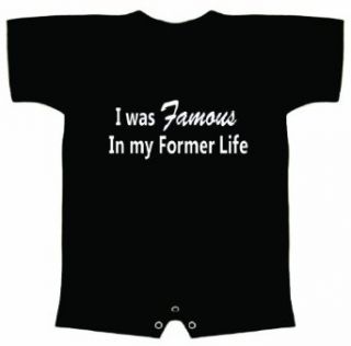Funny Baby Romper (I WAS FAMOUS IN MY FORMER LIFE) Infant T Shirt Clothing