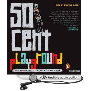 Playground The Mostly True Story of a Former Bully (Audible Audio Edition) 50 Cent, Dwayne Clark Books