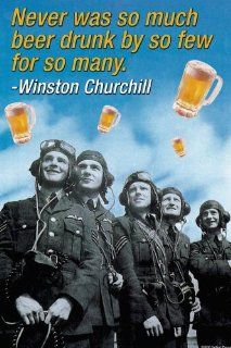 Never Was So Much Beer Drunk by So Few For So Many   Winston Churchill 20x30 poster   Prints