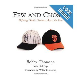 Few and Chosen Giants Defining Giants Greatness Across the Eras Bobby Thomson, Phil Pepe, Willie McCovey 9781572438545 Books