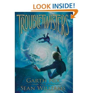 Troubletwisters Book 1 eBook Garth Nix, Sean Williams Kindle Store