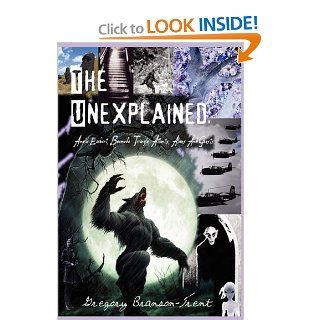 The Unexplained Amelia Earhart, Bermuda Triangle, Atlantis, Aliens And Ghosts Gregory Branson Trent 9780984465705 Books