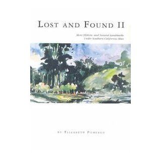 Lost and Found II More Historic and Natural Landmarks Under Southern California Skies Elizabeth Pomeroy 9780970048127 Books