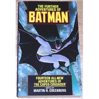 The Further Adventures of Batman  14 All New Adventures of The Caped Crusader Martin H. Greenberg 9780553282702 Books