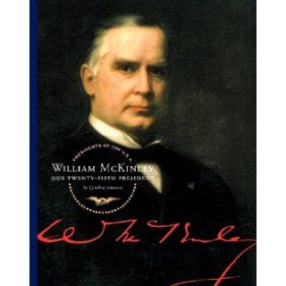William McKinley Our Twenty Fifth President (Presidents of the U.S.A. (Child's World)) Cynthia Amoroso 9781602530539 Books