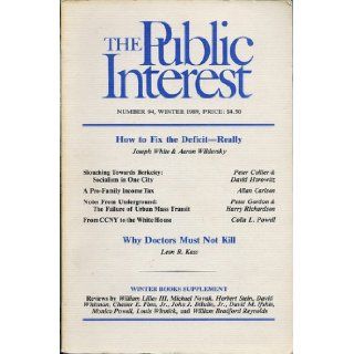 The Public Interest (Winter 1989) ((academic quarterly journal)) Joseph White (How to Fix the Deficit    Really), Peter Collier (Slouching Toward Berkeley Socialism in One City), Allan Carlson (A Pro Family Income Tax), Peter Gordon (Notes from the Under