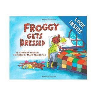 Froggy Gets Dressed Jonathan London, Frank Remkiewicz 9780140544572 Books