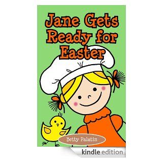 Jane Gets Ready for Easter An Easter Picture Book for Kids (Ages 4 6)   Kindle edition by Betty Palatin. Children Kindle eBooks @ .
