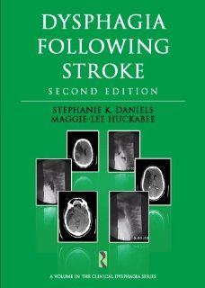 Dysphagia Following Stroke (Clinical Dysphagia) Stephanie K. Daniels, Maggie Lee Huckabee 9781597565448 Books