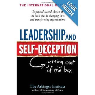 Leadership and Self Deception Getting out of the Box Arbinger Institute 9781576759776 Books