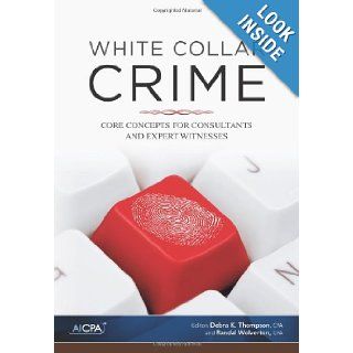 White Collar Crime Core Concepts for Consultants and Expert Witnesses Debra K. Thompson 9781937351014 Books