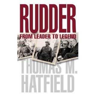Rudder From Leader to Legend (Centennial Series of the Association of Former Students, Texas A&M University) Thomas M. Hatfield 9781623492441 Books