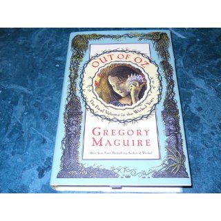 Out of Oz The Final Volume in the Wicked Years Gregory Maguire 9780060548940 Books