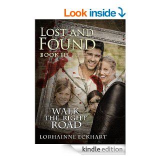 Lost and Found (Walk the Right Road Book 2)   Kindle edition by Lorhainne Eckhart. Romance Kindle eBooks @ .