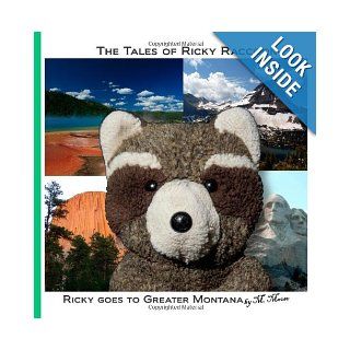 Ricky goes to Greater Montana Ricky goes to Yellowstone & Glacier National Parks, Devils Tower & Mount Rushmore (The Tales of Ricky Raccoon) (Volume 5) M. Moose 9781492855316 Books